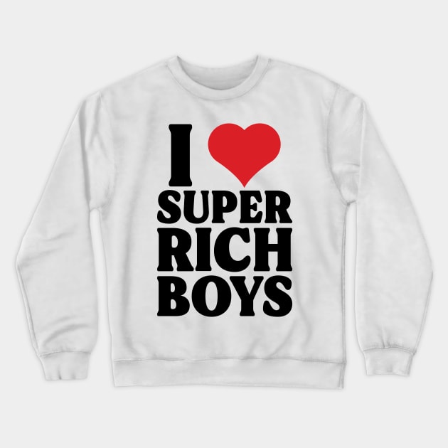 I Heart Super Rich Boys v2 Crewneck Sweatshirt by Emma